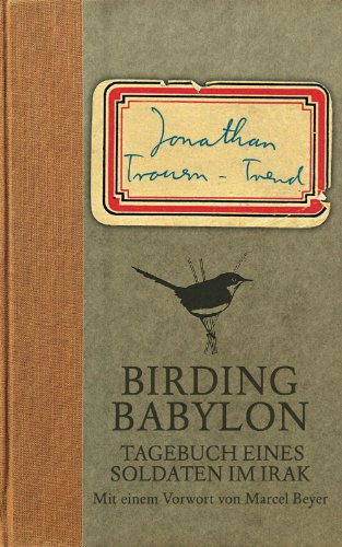 9783833306167: Birding Babylon: Tagebuch eines Soldaten im Irak