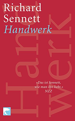 Stock image for Handwerk Sennett, Richard and Bischoff, Michael Europischer Handwerkspreis Experte Gerda-Henkel-Preis The Craftsman Kulturgeschichte Leben Materialismus Mensch Philosophie for sale by BUCHSERVICE / ANTIQUARIAT Lars Lutzer