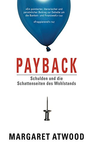 Stock image for Payback: Schulden und die Schattenseite des Wohlstands Taschenbuch  " 29. August 2009 von Margaret Atwood (Autor), Gesine Strempel ( bersetzer) for sale by Nietzsche-Buchhandlung OHG