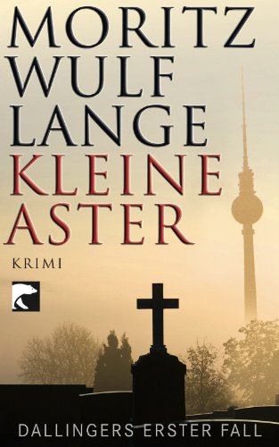 Kleine Aster. Dallingers erster Fall - Krimi - Lange, Moritz Wulf