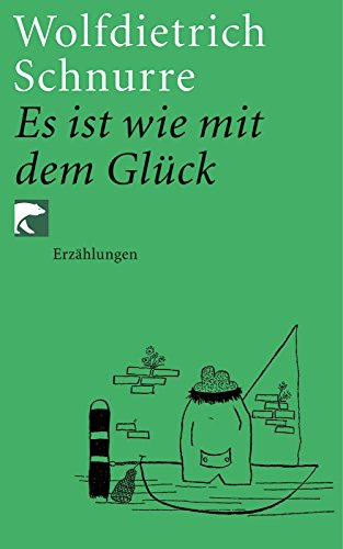 Es ist wie mit dem Glück: Erzählungen - Schnurre, Wolfdietrich