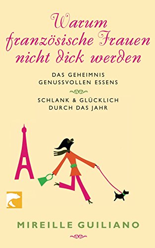 9783833307188: Warum Franzsische Frauen nicht dick werden: Das Geheimnis genussvollen Essens/Schlank und glcklich durch das Jahr