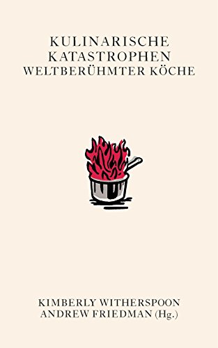 Stock image for Kulinarische Katastrophen weltberhmter Kche: Nicht zur Nachahmung empfohlen/Geschenkbuchedition for sale by medimops