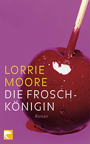 Die Froschkönigin: Roman - Moore, Lorrie