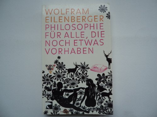 Philosophie für alle, die noch etwas vorhaben: Geschenkbuchedition - Eilenberger, Wolfram