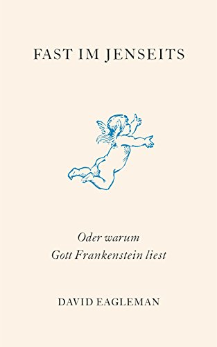 9783833308031: Fast im Jenseits: Oder warum Gott Frankenstein liest