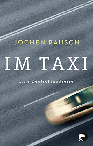 Beispielbild fr Im Taxi: Eine Deutschlandreise zum Verkauf von medimops