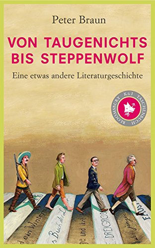 Beispielbild fr Von Taugenichts bis Steppenwolf: Eine etwas andere Literaturgeschichte zum Verkauf von medimops