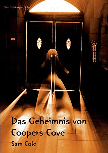 Das Geheimnis von Coopers Cove: Eine Geistergeschichte (German Edition) (9783833400100) by Cole, Sam