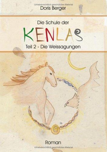 Die Schule der Kenlas, Teil 2. Die Weissagungen. (9783833401206) by Doris Berger