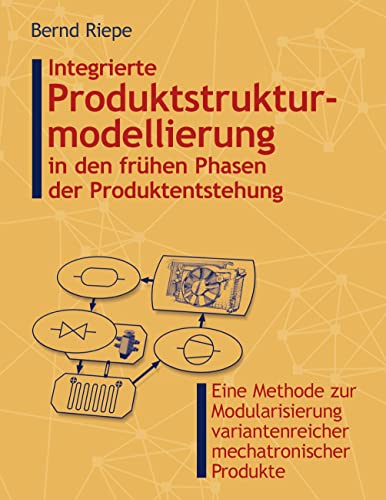 9783833401411: Integrierte Produktstrukturierung in den frhen Phasen der Produktentstehung: Eine Methode zur Modularisierung variantenreicher mechatronischer Produkte