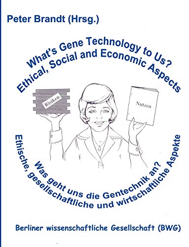 Stock image for Was geht uns die Gentechnik an ? - What s Gene Technology to Us ?: Ethische, gesellschaftliche und for sale by medimops