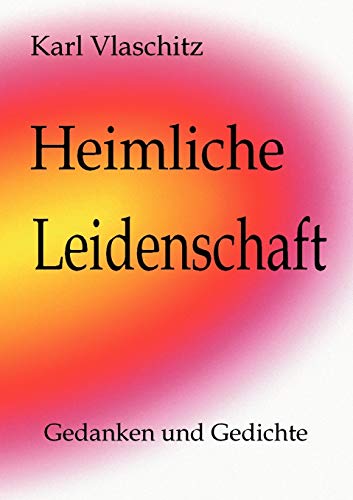 Stock image for Heimliche Leidenschaft:Gedanken und Gedichte for sale by Chiron Media