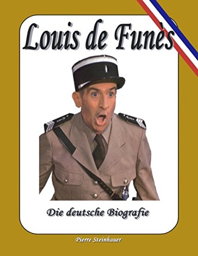Louis de Funes: Die deutsche Biografie - Steinhauer Pierre