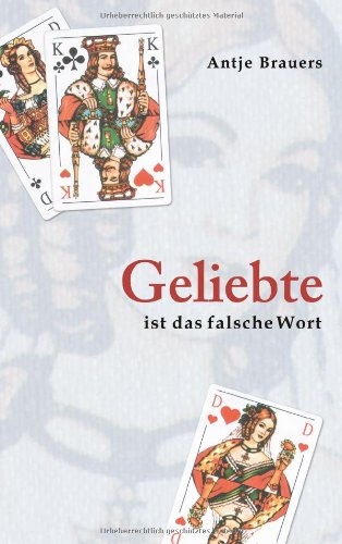 Geliebte ist das falsche Wort - Brauers, Antje