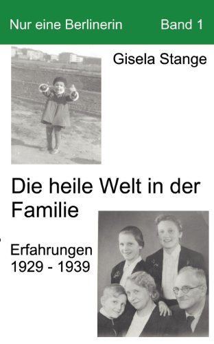 Beispielbild fr Nur eine Berlinerin 1. Die heile Welt in der Familie. : Erfahrungen 1929 - 1939. zum Verkauf von Malota