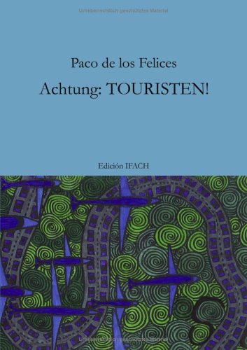 Achtung: Touristen! - Paco de Ios Felices