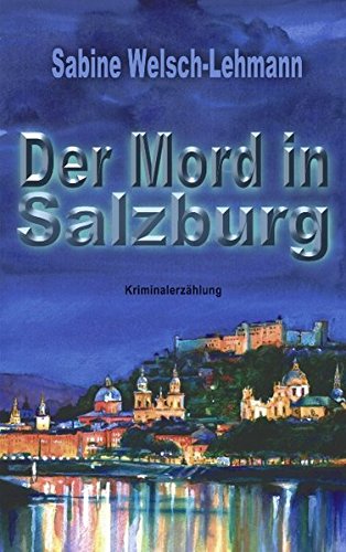 Imagen de archivo de Der Mord in Salzburg : Kriminalerzhlung a la venta por Buchpark