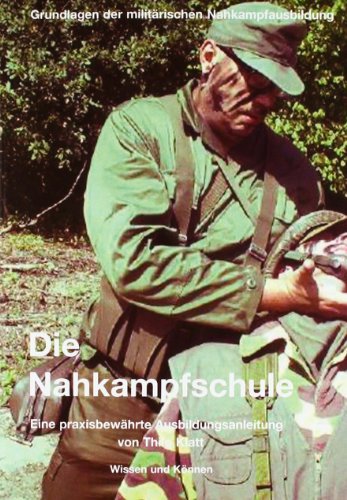 Stock image for Die Nahkampfschule: Grundlagen der militrischen Nahkampfausbildung for sale by medimops