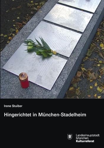 Hingerichtet in München Stadelheim - Irene Stuiber