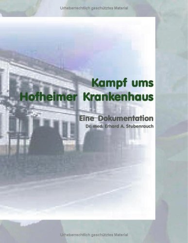 Beispielbild fr Kampf ums Hofheimer Krankenhaus: Wie das Hofheimer Krankenhaus erhalten wurde. zum Verkauf von medimops