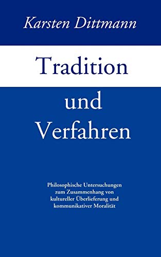 Imagen de archivo de Tradition und Verfahren:Philosophische Untersuchungen zum Zusammenhang von kulturreller berlieferung und kommunikativer Moralität a la venta por Ria Christie Collections