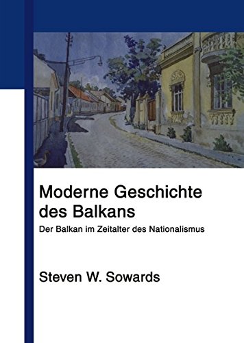 Beispielbild fr Moderne Geschichte des Balkans. Der Balkan im Zeitalter des Nationalismus Sowards, Steven W zum Verkauf von online-buch-de