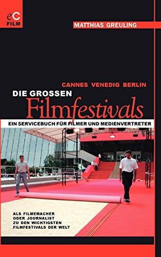 Beispielbild fr Cannes, Venedig, Berlin: Die grossen Filmfestivals: Ein Servicebuch fr Filmer und Medienvertreter zum Verkauf von medimops