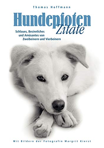 Stock image for Hundepfoten Zitate Band 1: Schlaues, Besinnliches und Amsantes von Zweibeinern und Vierbeinern (German Edition) for sale by Lucky's Textbooks