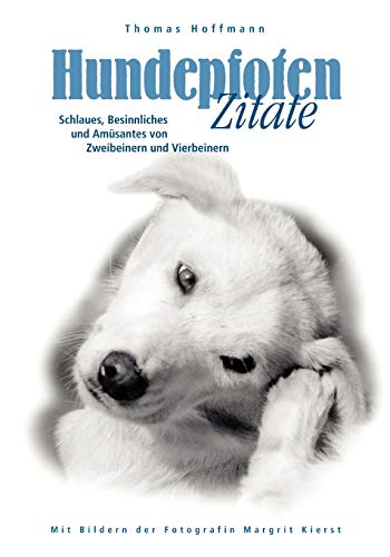 Stock image for Hundepfoten Zitate Band 2: Schlaues, Besinnliches und Amsantes von Zweibeinern und Vierbeinern (German Edition) for sale by Lucky's Textbooks