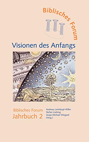 Stock image for Visionen des Anfangs: Biblisches Forum Jahrbuch 2 (German Edition) for sale by Lucky's Textbooks