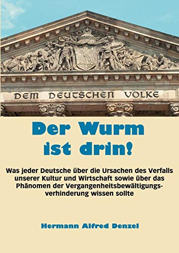 9783833411137: Der Wurm ist drin!: Was jeder Deutsche ber die Ursachen des Verfalls unserer Kultur und Wirtschaft sowie ber das Phnomen der Vergangenheitsbewltigungsverhinderung wissen sollte