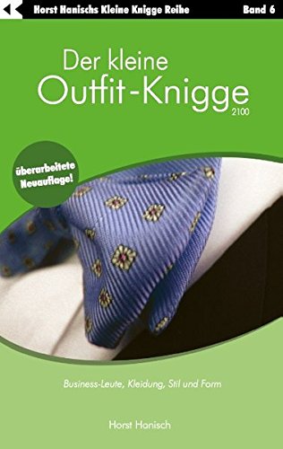 Beispielbild fr Der kleine Outfit-Knigge 2100: Business-Leute, Kleidung, Stil und Form. Band 6 zum Verkauf von medimops