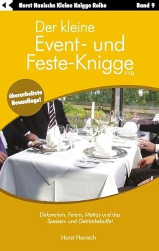 Stock image for Der kleine Event- und Feste-Knigge 2100: Dekoration, Feiern, Mottos und das Speisen - und Getrnkebuffet for sale by medimops
