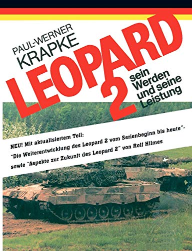 Leopard 2 sein Werden und seine Leistung - Krapke, Paul-Werner