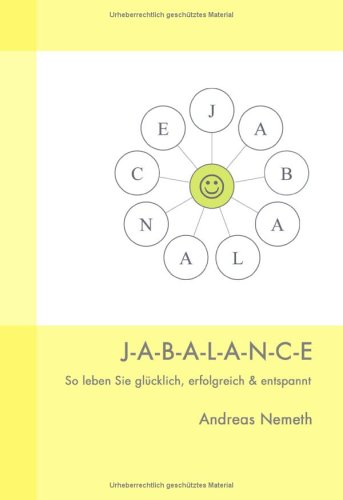 Beispielbild fr J-A-B-A-L-A-N-C-E: So leben Sie glcklich, erfolgreich & entspannt zum Verkauf von Buchmarie