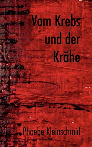 9783833418396: Vom Krebs und der Krhe: Der Monolog eines langen Jahres (German Edition)