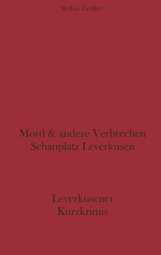 9783833419454: Mord und andere Verbrechen Schauplatz Leverkusen: Leverkusener Kurzkrimis