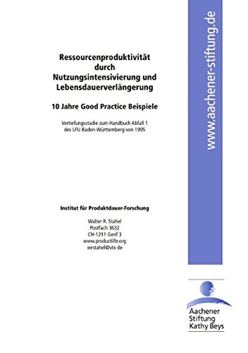 Stock image for Ressourcenproduktivitt durch Nutzungsintensivierung und Lebensdauerverlngerung - 10 Jahre Good Practice Beispiele for sale by Antiquariat Bibliakos / Dr. Ulf Kruse