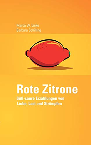 9783833419768: Rote Zitrone: S-saure Erzhlungen von Liebe, Lust und Strmpfen