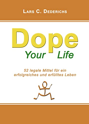 Beispielbild fr Dope your Life. 52 legale Mittel fr ein erfolgreiches und erflltes Leben. zum Verkauf von Arbeitskreis Recycling e.V.