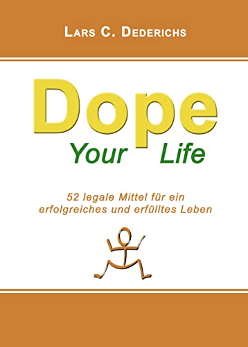 9783833420672: Dope your Life: 52 legale Mittel fr ein erfolgreiches und erflltes Leben