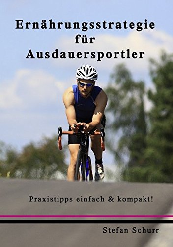 Stock image for Ernhrungsstrategie im Ausdauersport: leitfaden fr optimale Leistungsfhigkeit in Training und Wettkampf for sale by medimops