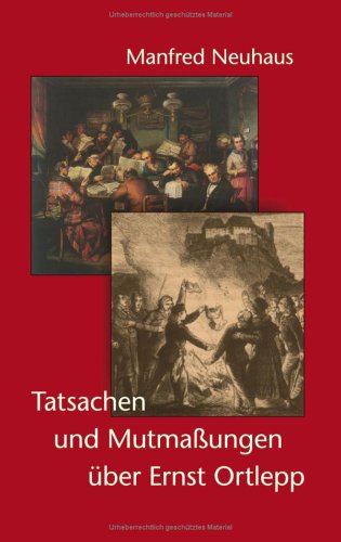 Tatsachen und MutmaÃŸungen Ã¼ber Ernst Ortlepp (German Edition) (9783833423031) by Neuhaus, Manfred