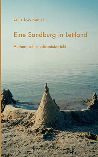 Beispielbild fr Eine Sandburg in Lettland. Authentischer Erlebnisbericht. zum Verkauf von ACADEMIA Antiquariat an der Universitt