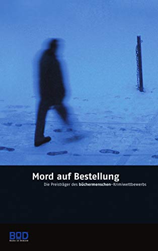 Beispielbild fr Mord auf Bestellung: Die Preisträger des büchermenschen-Krimiwettbewerb: Die Preisträger des büchermenschen-Krimiwettbewerbs [Paperback] büchermenschen zum Verkauf von tomsshop.eu