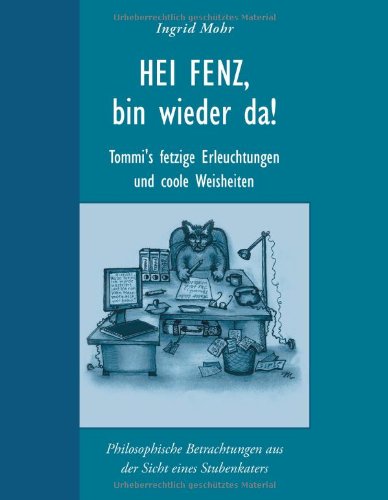 Beispielbild fr Hi Fenz, bin wieder da!: Philosophische Betrachtungen aus der Sicht eines Stubenkaters zum Verkauf von Bcherwelt Wagenstadt