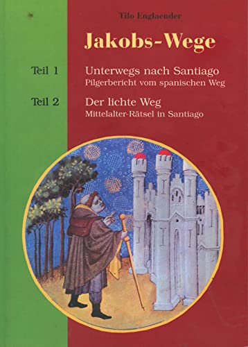 Beispielbild fr Jakobs-Wege: Teil 1 Unterwegs nach Santiago Teil 2 Der lichte Weg zum Verkauf von medimops