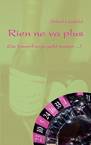 Imagen de archivo de Rien ne va plus:Ein bisserl was geht immer .! a la venta por Chiron Media