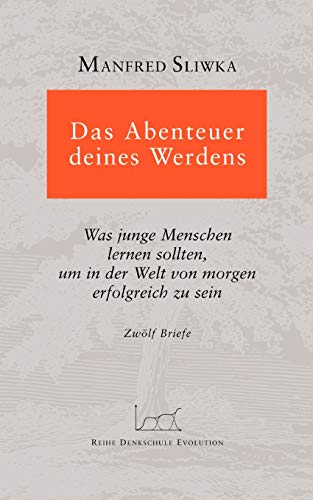 Imagen de archivo de Das Abenteuer deines Werdens:Was junge Menschen lernen sollten, um in der Welt von morgen erfolgreich zu sein. a la venta por Chiron Media